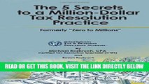 [Free Read] The 5 Secrets to a Million-Dollar Tax Resolution Practice: Formerly 