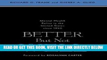 [FREE] EBOOK Better But Not Well: Mental Health Policy in the United States since 1950 1st (first)