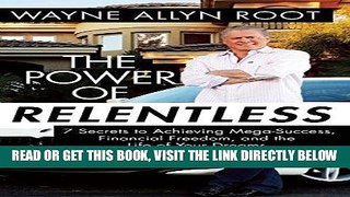 [BOOK] PDF The Power of Relentless: 7 Secrets to Achieving Mega-Success, Financial Freedom, and