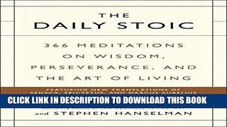 [Free Read] The Daily Stoic: 366 Meditations on Wisdom, Perseverance, and the Art of Living Free