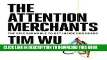 [Free Read] The Attention Merchants: The Epic Scramble to Get Inside Our Heads Full Online