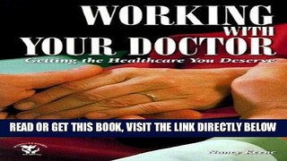 [FREE] EBOOK Working With Your Doctor: Getting the Healthcare You Deserve (Patient Centered