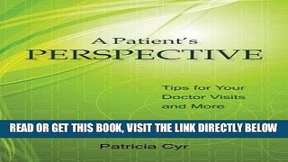 [FREE] EBOOK A Patient s Perspective: Tips for Your Doctor Visits and More BEST COLLECTION