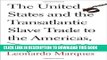 [Free Read] The United States and the Transatlantic Slave Trade to the Americas, 1776-1867 Full