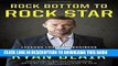 [Free Read] Rock Bottom to Rock Star: Lessons from the Business School of Hard Knocks Full Online