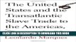 [Free Read] The United States and the Transatlantic Slave Trade to the Americas, 1776-1867 Full