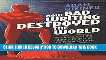 [Free Read] How Bad Writing Destroyed the World: Ayn Rand and the Literary Origins of the