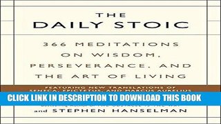 [Free Read] The Daily Stoic: 366 Meditations on Wisdom, Perseverance, and the Art of Living Free