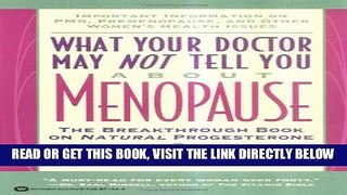 [READ] EBOOK What Your Doctor May Not Tell You About(TM): Menopause: The Breakthrough Book on