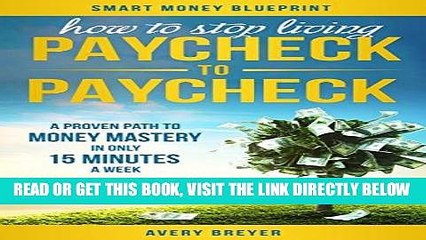 [Free Read] How to Stop Living Paycheck to Paycheck (2nd Edition): A proven path to money mastery