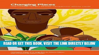 [READ] EBOOK Changing Places: How Communities Will Improve the Health of Boys of Color BEST