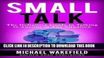 [Free Read] Small Talk: The Definitive Guide to Talking to Anyone in Any Situation Free Online