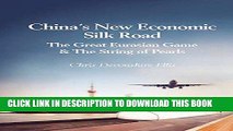 [Free Read] China s New Economic Silk Road: The Great Eurasian Game   The String of Pearls Free