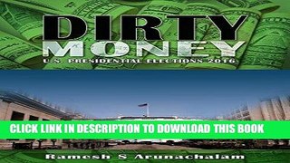 [Free Read] Dirty Money: U.S. Presidential Elections 2016 Full Online
