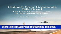 [Free Read] China s New Economic Silk Road: The Great Eurasian Game   The String of Pearls Full