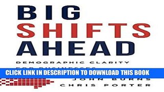 [Free Read] Big Shifts Ahead: Demographic Clarity For Business Free Online
