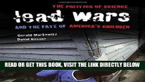 [READ] EBOOK Lead Wars: The Politics of Science and the Fate of America s Children