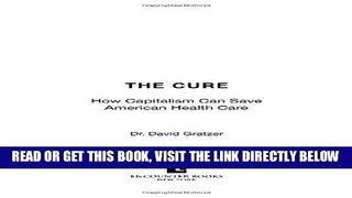 [READ] EBOOK The Cure: How Capitalism Can Save American Health Care BEST COLLECTION