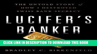 [Free Read] Lucifer s Banker: The Untold Story of How I Destroyed Swiss Bank Secrecy Full Online
