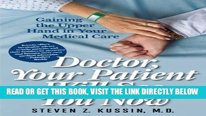 [READ] EBOOK Doctor, Your Patient Will See You Now: Gaining the Upper Hand in Your Medical Care