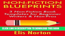 [Free Read] Non-Fiction Blueprints: 3 Non-Fiction Book Templates  for Beginner Writers   Non-Pros