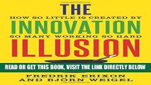 [Free Read] The Innovation Illusion: How So Little Is Created by So Many Working So Hard Free