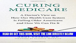 [READ] EBOOK Curing Medicare: A Doctor s View on How Our Health Care System Is Failing Older