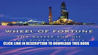 [Free Read] Wheel of Fortune: The Battle for Oil and Power in Russia Free Online