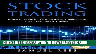 [Free Read] Stock Trading: A Beginner Guide To Start Making Immediate Cash With Stock Trading Full