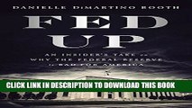 [Free Read] Fed Up: An Insider s Take on Why the Federal Reserve is Bad for America Free Online