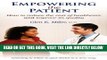 [READ] EBOOK Empowering the Patient: How to reduce the cost of healthcare and improve its quality