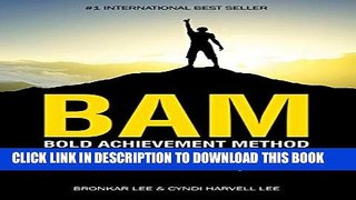 [Free Read] BAM: Bold Achievement Method: Accelerate Learning and Live a Richer Life Full Online