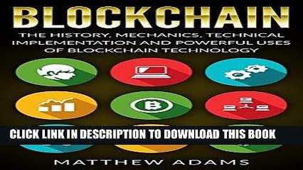 [Free Read] Blockchain: The History, Mechanics, Technical Implementation And Powerful Uses of