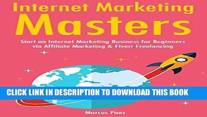 Download Video: [Free Read] Internet Marketing Masters: Start an Internet Marketing Business for Beginners via