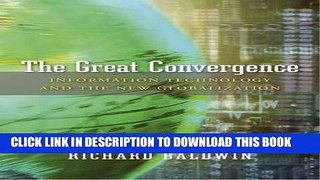 [Free Read] The Great Convergence: Information Technology and the New Globalization Free Online