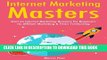 [Free Read] Internet Marketing Masters: Start an Internet Marketing Business for Beginners via