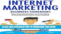 [Free Read] Internet Marketing Beginners Guidebooks: Start a Home-Based Business via Service