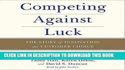 [Free Read] Competing Against Luck: The Story of Innovation and Customer Choice Free Online