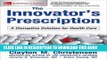 [Free Read] The Innovator s Prescription: A Disruptive Solution for Health Care Free Online