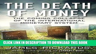 [Free Read] The Death of Money: The Coming Collapse of the International Monetary System Full Online