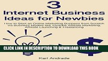 [Free Read] 3 Internet Business Ideas for Newbies: How to Start an Online Marketing Business from