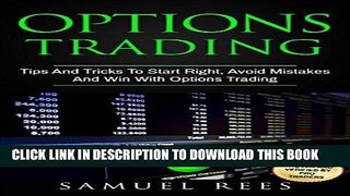[Free Read] OPTIONS TRADING: Tips And Tricks To Start Right, Avoid Mistakes And Win With Options
