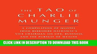 [Free Read] Tao of Charlie Munger: A Compilation of Quotes from Berkshire Hathaway s Vice Chairman