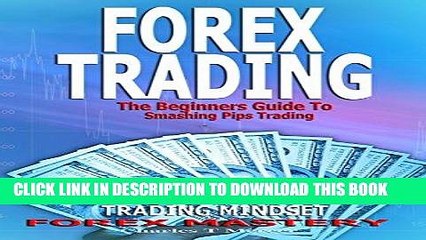 [Free Read] Forex Trading: The Beginners Guide To Smashing Pips Trading, Tips to Successful