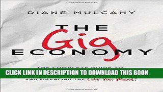 [Free Read] The Gig Economy: The Complete Guide to Getting Better Work, Taking More Time Off, and