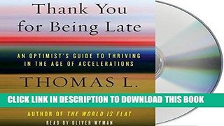 [Free Read] Thank You for Being Late: An Optimist s Guide to Thriving in the Age of Accelerations