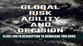 [Free Read] Global Risk Agility and Decision Making: Organizational Resilience in the Era of