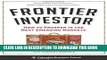 [Free Read] Frontier Investor: How to Prosper in the Next Emerging Markets Free Online