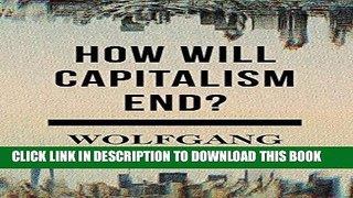 [Free Read] How Will Capitalism End?: Essays on a Failing System Free Online
