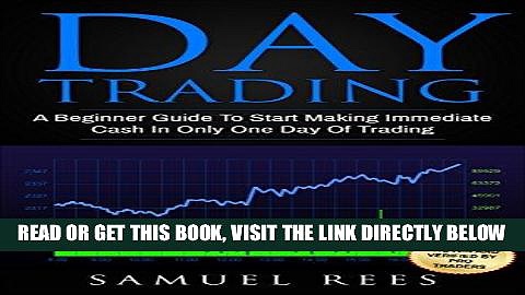 [Free Read] DAY TRADING: A beginner Guide To Start Making Immediate Cash In Only One Day Of